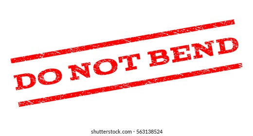 Do Not Bend watermark stamp. Text caption between parallel lines with grunge design style. Rubber seal stamp with dust texture. Vector red color ink imprint on a white background.
