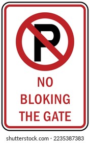 Do not block gate entrance  no parking on gate access sign and labels