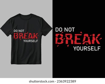 Do not break yourself t-shirt design.