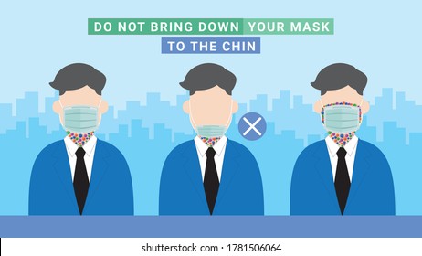 Do not bring down your mask to the chin. Pandemic of COVID-19 coronavirus. Businessman is wearing medical mask for protection. Vector illustration flat style concept and idea.