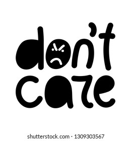 Do not care. Hand lettering. Print for t-shirt, bag, cups, card, flyer, sticker, badge.  Vector