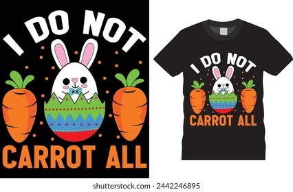 I do not carrot all, Easter Sunday t-shirt design vector template. Easter Sunday t-shirt design unique vector template, motivational quote ,Easter Sunday t -shirt design  ready for any print item.
