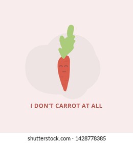 I do not carrot at all. Hand made vector illustration with funny quote. Flat cartoon post card