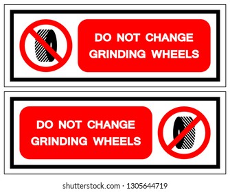 Do Not Change Grinding Wheels Symbol Sign, Vector Illustration, Isolate On White Background Label .EPS10
