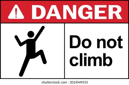 Do not climb danger warning sign. Hazardous safety signs and symbols.