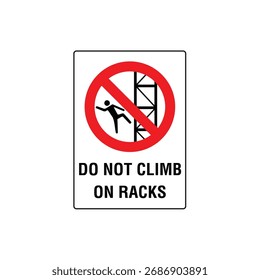 Do Not Climb On Racks Prohibitive Symbol Sign Vector Illustration for Warehouse and Storage Safety.