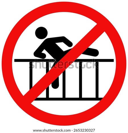 Do not climb over railing sign. Prohibition sign, Promoting safety and preventing accidents symbol.