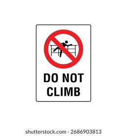 Do Not Climb Prohibitive Symbol Sign Vector Illustration, Isolated on White Background Label