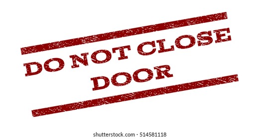 Do Not Close Door watermark stamp. Text tag between parallel lines with grunge design style. Rubber seal stamp with dust texture. Vector dark red color ink imprint on a white background.