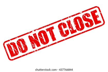 DO NOT CLOSE red stamp text on white