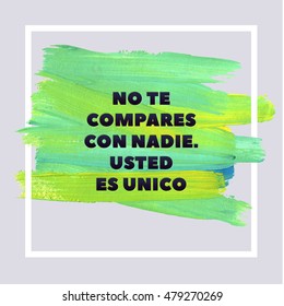 Do not compare yourself with anyone. YOU ARE UNIQUE. Spanish Motivation Square Stroke Poster. Text lettering of an inspirational saying quote. Quote Typographical Poster Template, vector design.