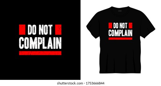 do not complain typography t-shirt design