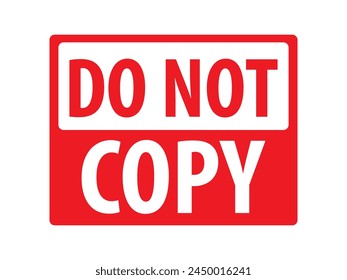 Do not copy sign red stamp vector illustration. Caution sign, duplicate document symbol, do not copy icon. Can use for infographic, banner, poster, web design. Isolated on white background. 