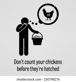 Do Not Count Your Chickens Before They are Hatched