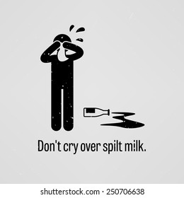 Do Not Cry Over Split Milk