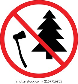 Do Not Cut Down Trees Sign On White Background. Cut Trees Forbidden. Save Forest Icon. Stop Cutting Down Live Trees For. Flat Style.