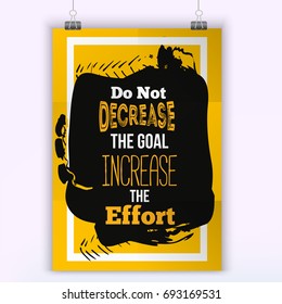 Do Not Decrease The Goal. Inspirational motivational quote about efforts. Poster design for wall