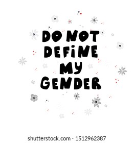 
Do not define my gender - hand drawn lettering. Transgender design concept. Vector illustration