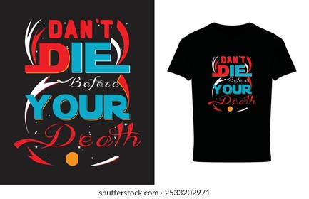 Do not die before your death, Motivational typography T-shirt design 