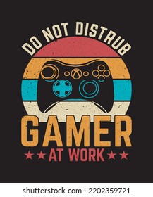 Do not distrub gamer at work funny t shirt design for video gamer