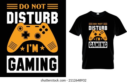 DO NOT DISTRUB I'M GAMING T-SHIRT DESIGN