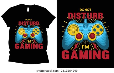 
Do not distrub i am gaming t-shirt design