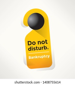 Do not disturb - Bankruptsy. Door Sign. Concepts - business closure, recession, liquidation, debts, credits, crash, failure, loss, insolvency, winding-up, company's economic problems and crisis etc.