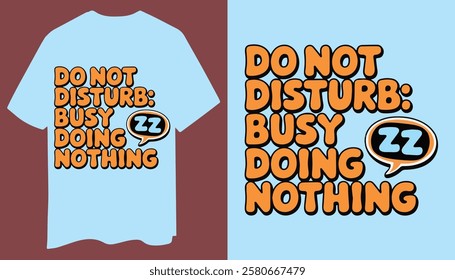 Do Not Disturb Busy Doing Nothing T-Shirt Design