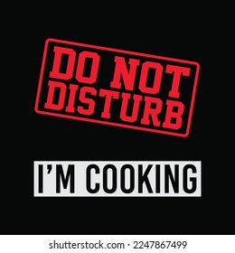 Do Not Disturb I'm Cooking Funny Cook Joke