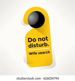Do Not Disturb Door Sign with Wife search text. Idea - Creating a new family, Online dating services concepts.