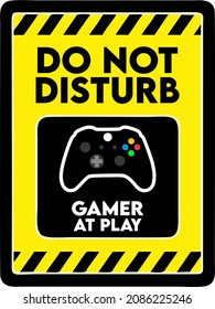 Do not disturb gamer at play 