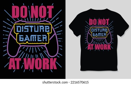 Do Not Disturb Gamer At Work. Gaming T-Shirt Design.