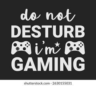 Do not disturb I'm gaming,