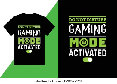 Do Not Disturb Gaming Mode Activated T-Shirt Design 