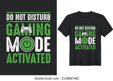 Do Not Disturb, Gaming Mode Activated T-Shirt Design, Posters, Greeting Cards, Textiles, and Sticker Vector Illustration	