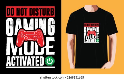 Do Not Disturb Gaming Mode Activated | Gaming T-shirt Design