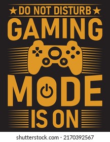 DO NOT DISTURB GAMING MODE IS ON VECTOR GRAPHICS TSHIRT DESIGN