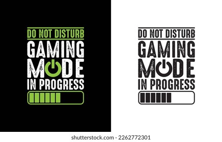 Do Not Disturb Gaming Mode Progress T shirt design, typography