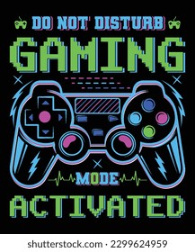 
Do not disturb Gaming mode activated, Vector joysticks gamepad illustrations, typography, print, for t-shirt games, posters, and other uses, t-shirt, Template design, and apparel trendy design