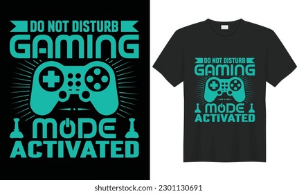 Do not disturb gaming mode activated t shirt design. A gaming t-shirt design could include elements such as video game characters, logos, quotes, graphics, or other designs related to video games.