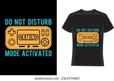 Do not disturb gaming mode activated, Gaming T-Shirt Design