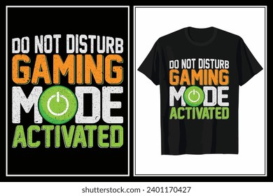 Do Not Disturb Gaming Mode  Activated Typography Vector T-shirt Design