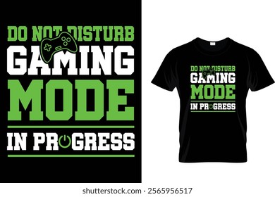 Do Not Disturb Gaming Mode In Progress - Video Gamer T Shirt Design.