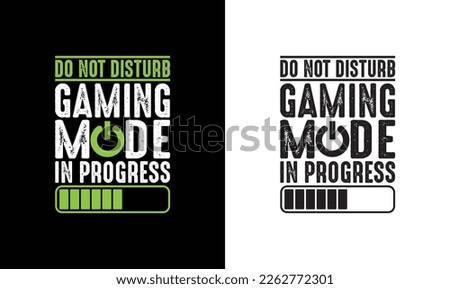 Do Not Disturb Gaming Mode Progress T shirt design, typography