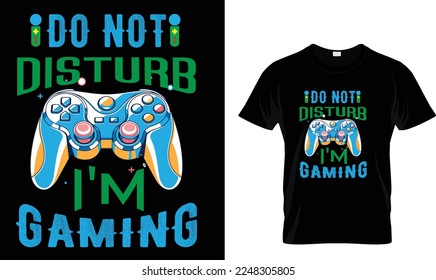 DO NOT DISTURB I'M GAMING T-SHIRT DESIGN