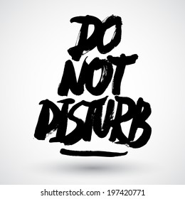 Do Not Disturb Grunge Calligraphy Hand Drawn Sign, Vector Illustration