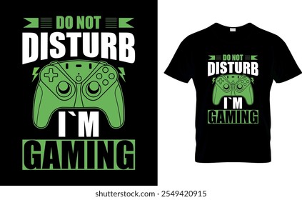 Do not Disturb I`m Gaming-Gaming T-Shirt design