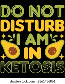 Do not disturb i am in ketosis t-shirt design