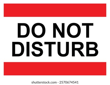 do not disturb sign, office sign warning notification, simple text black and white with red stripe vector