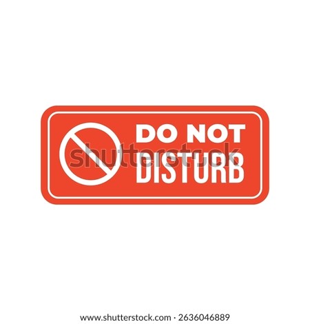 Do Not Disturb Sign. Please do not disturb hotel design.